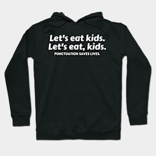 Let’s Eat Kids Punctuation Saves Lives - Funny Grammar Hoodie